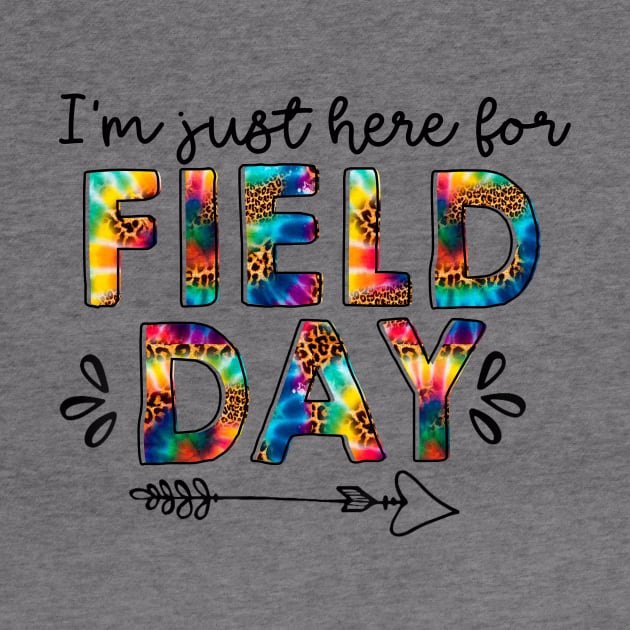 I'm Just Here For Field Day Leopard Tie Dye Last Day Of School by artbyhintze